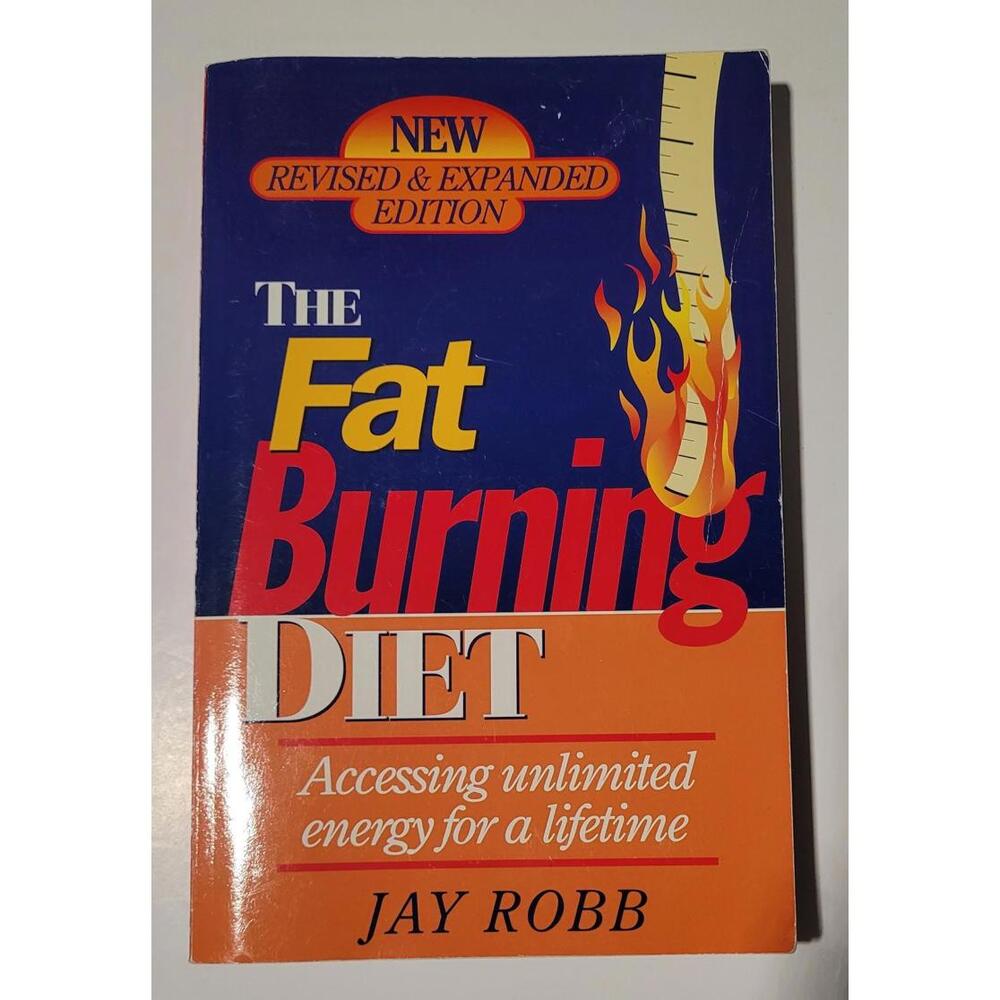 The Fat Burning Diet: Accessing Unlimited Energy for a Lifetime by Jay Robb